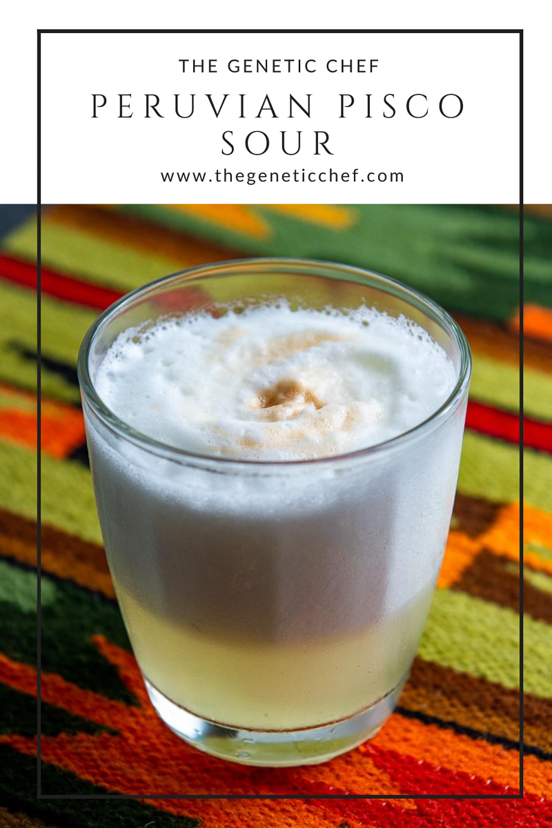 Peruvian Pisco Sour - The Genetic Chef